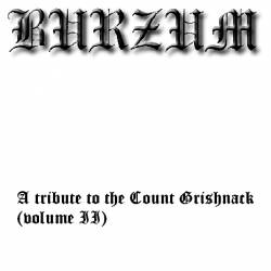 Burzum : A Tribute to the Count Grishnack (Volume II)
